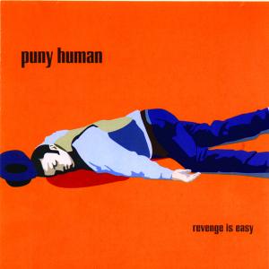 SS-019 :: PUNY HUMAN – Revenge Is Easy