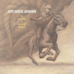 SS-135 :: FIVE HORSE JOHNSON – The Taking Of The Black Heart